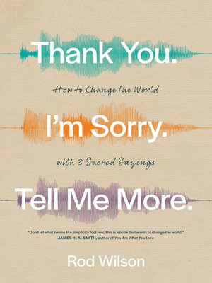 cover image of Thank You. I'm Sorry. Tell Me More.